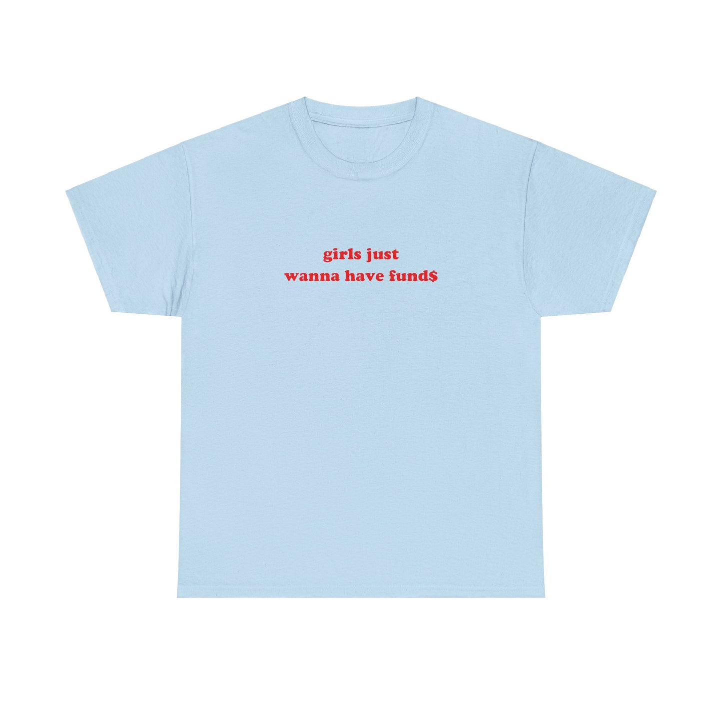 'girls just wanna have fund$' classic tee