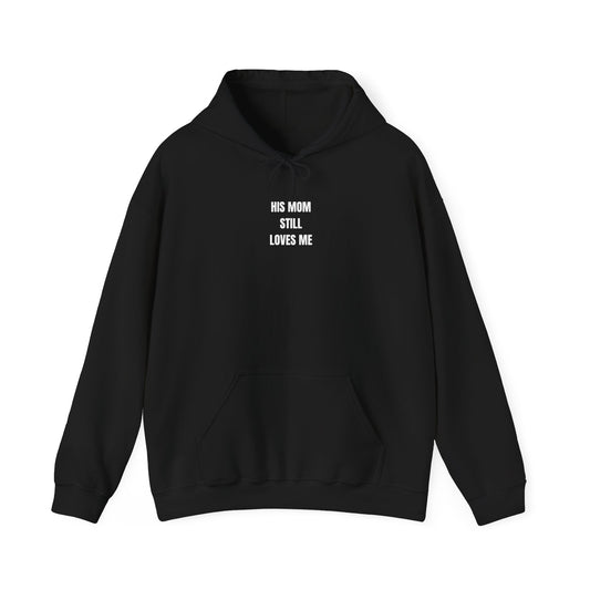 'HIS MOM STILL LOVES ME' hoodie