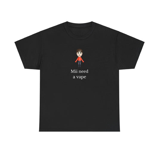 ‘Mii need a vape’ classic tee