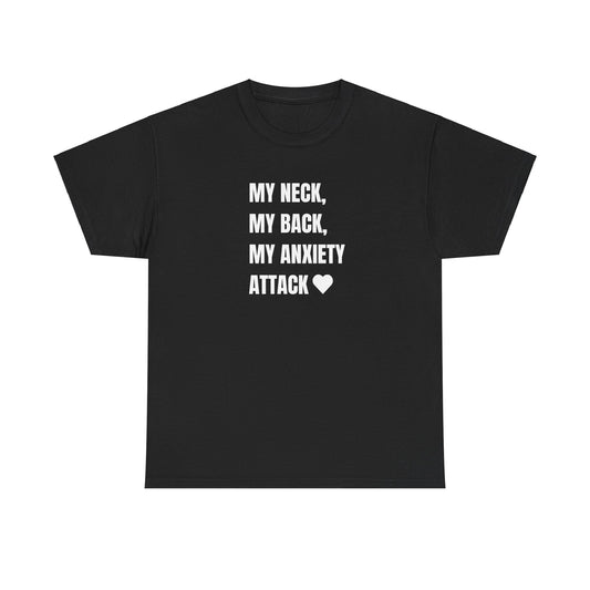 'MY NECK, MY BACK, MY ANXIETY ATTACK' classic tee