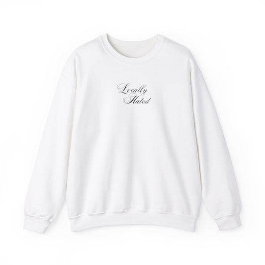 'LOCALLY HATED' crewneck