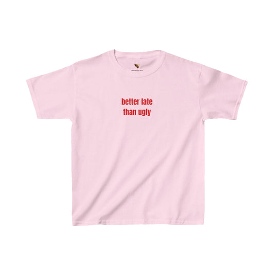 'better late than ugly' baby tee