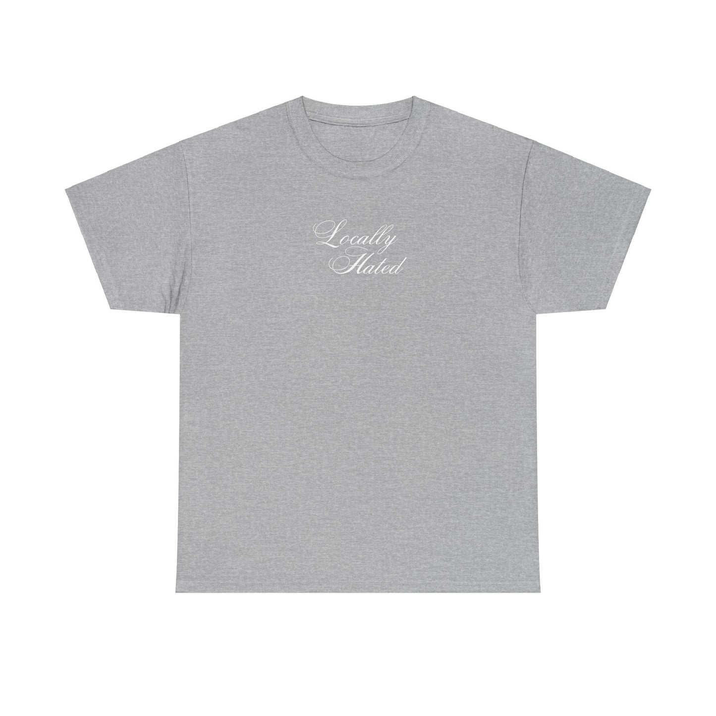 'LOCALLY HATED' classic tee