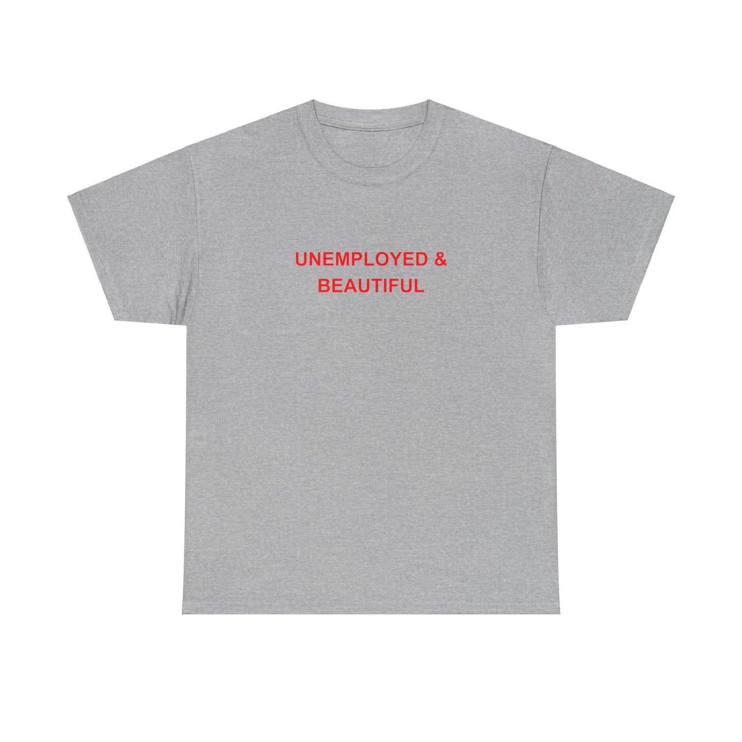 'UNEMPLOYED & BEAUTIFUL' classic tee