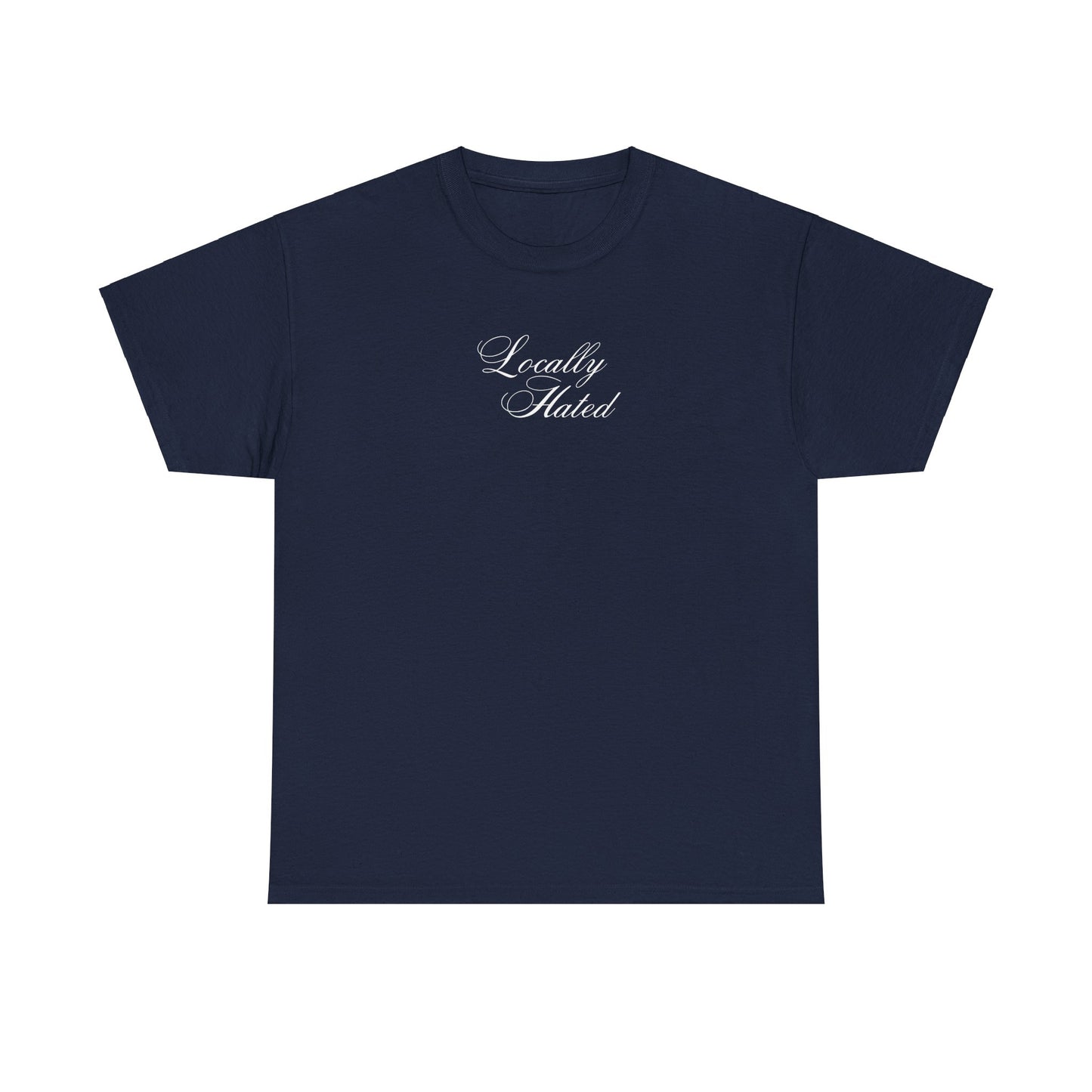 'LOCALLY HATED' classic tee