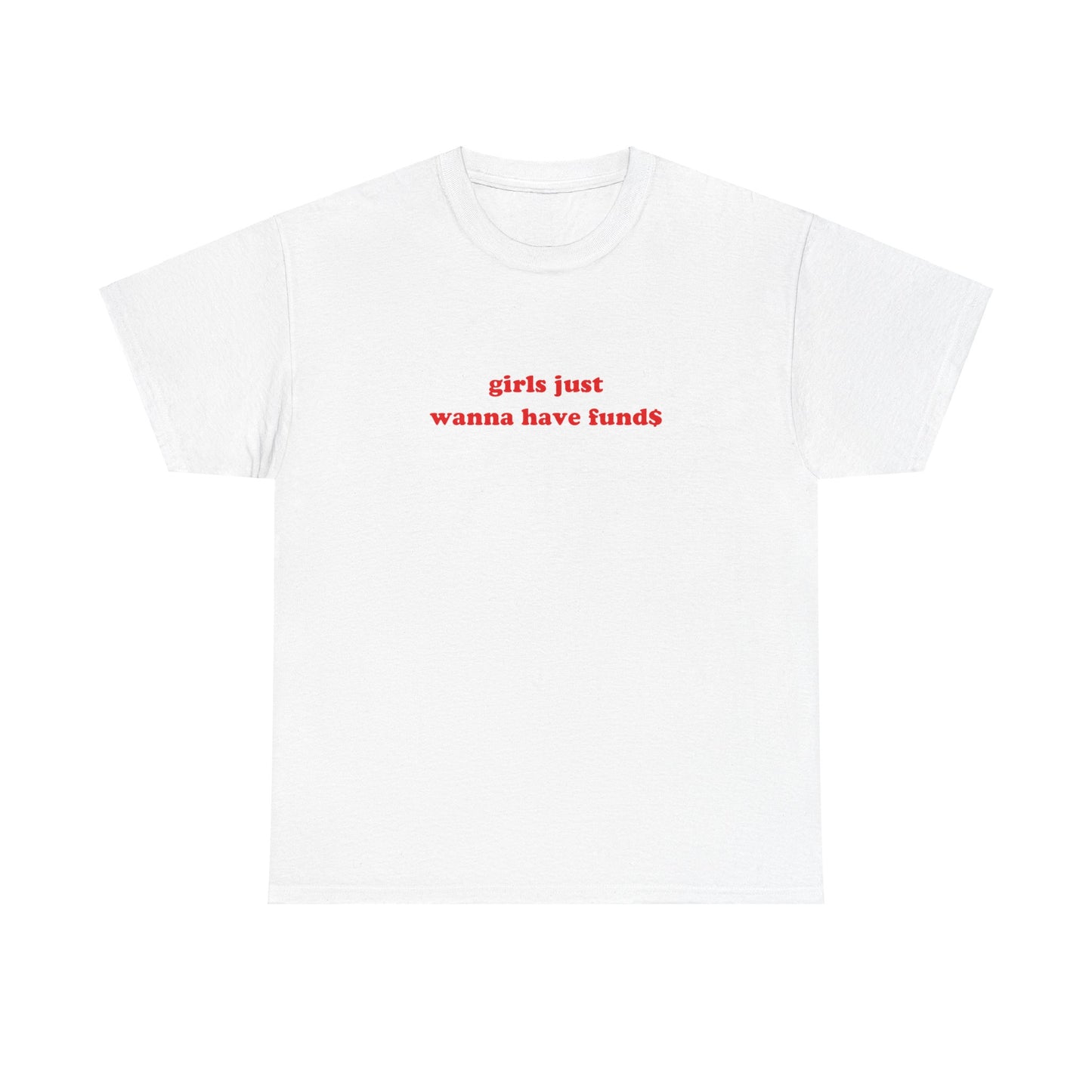 'girls just wanna have fund$' classic tee