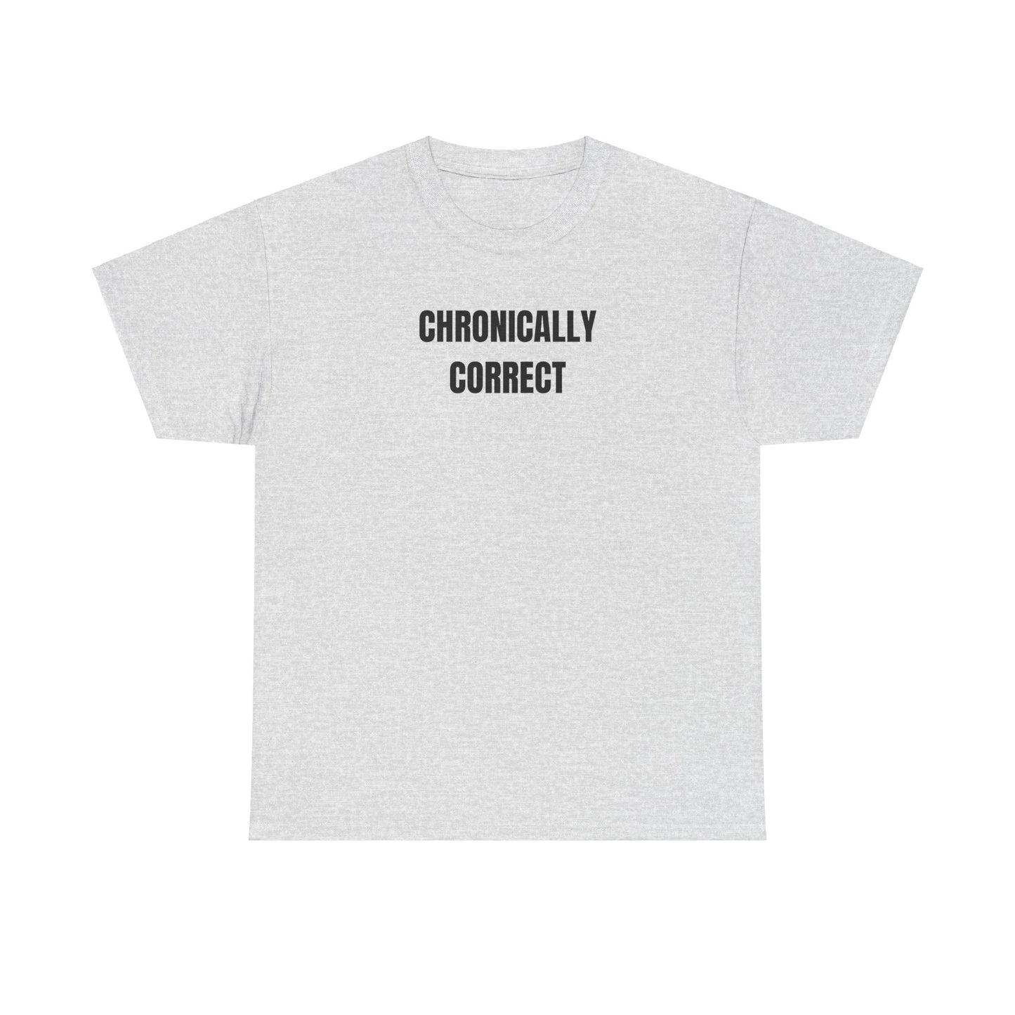 'CHRONICALLY CORRECT' classic tee