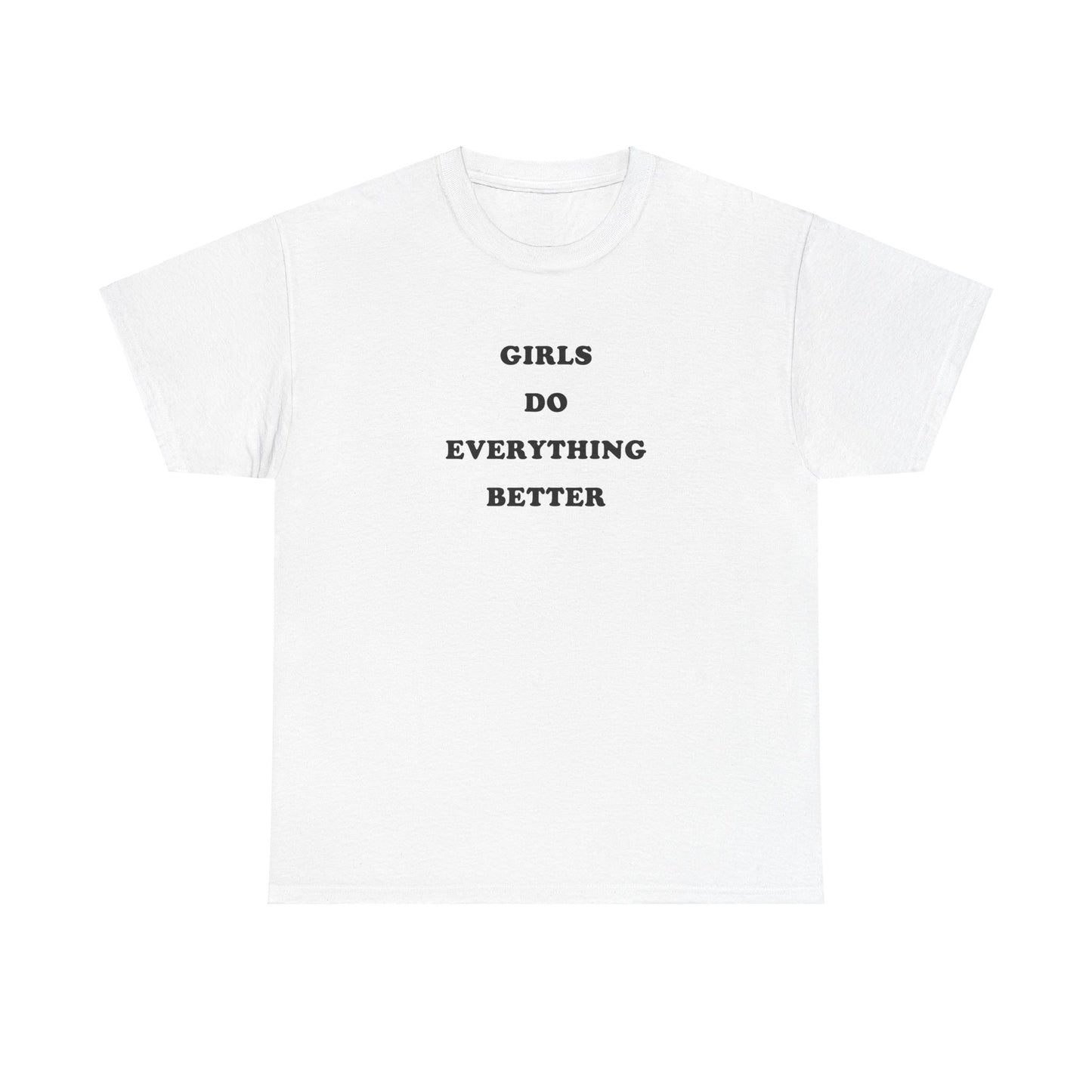 'GIRLS DO EVERYTHING BETTER' classic tee