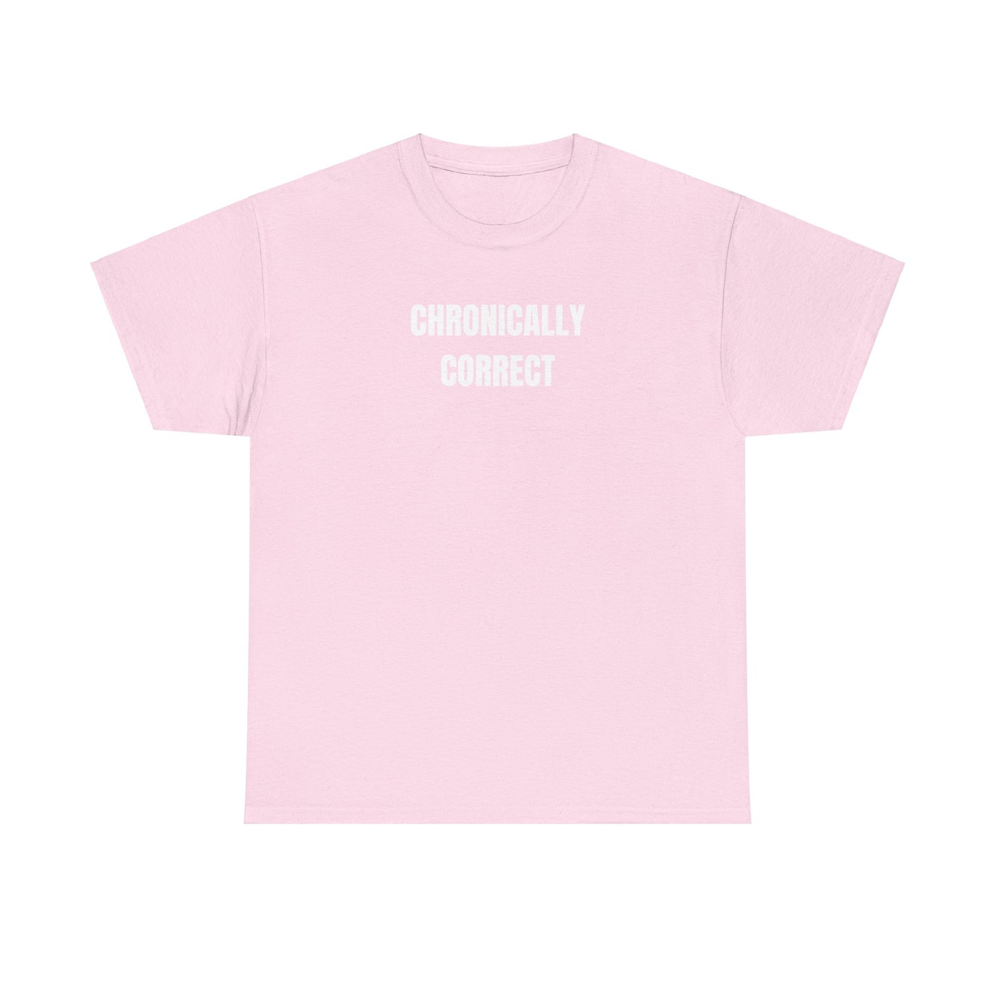 'CHRONICALLY CORRECT' classic tee