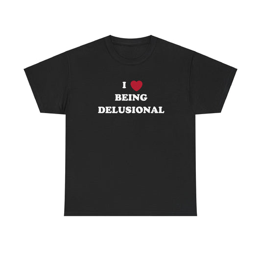 'I <3 BEING DELUSIONAL' classic tee