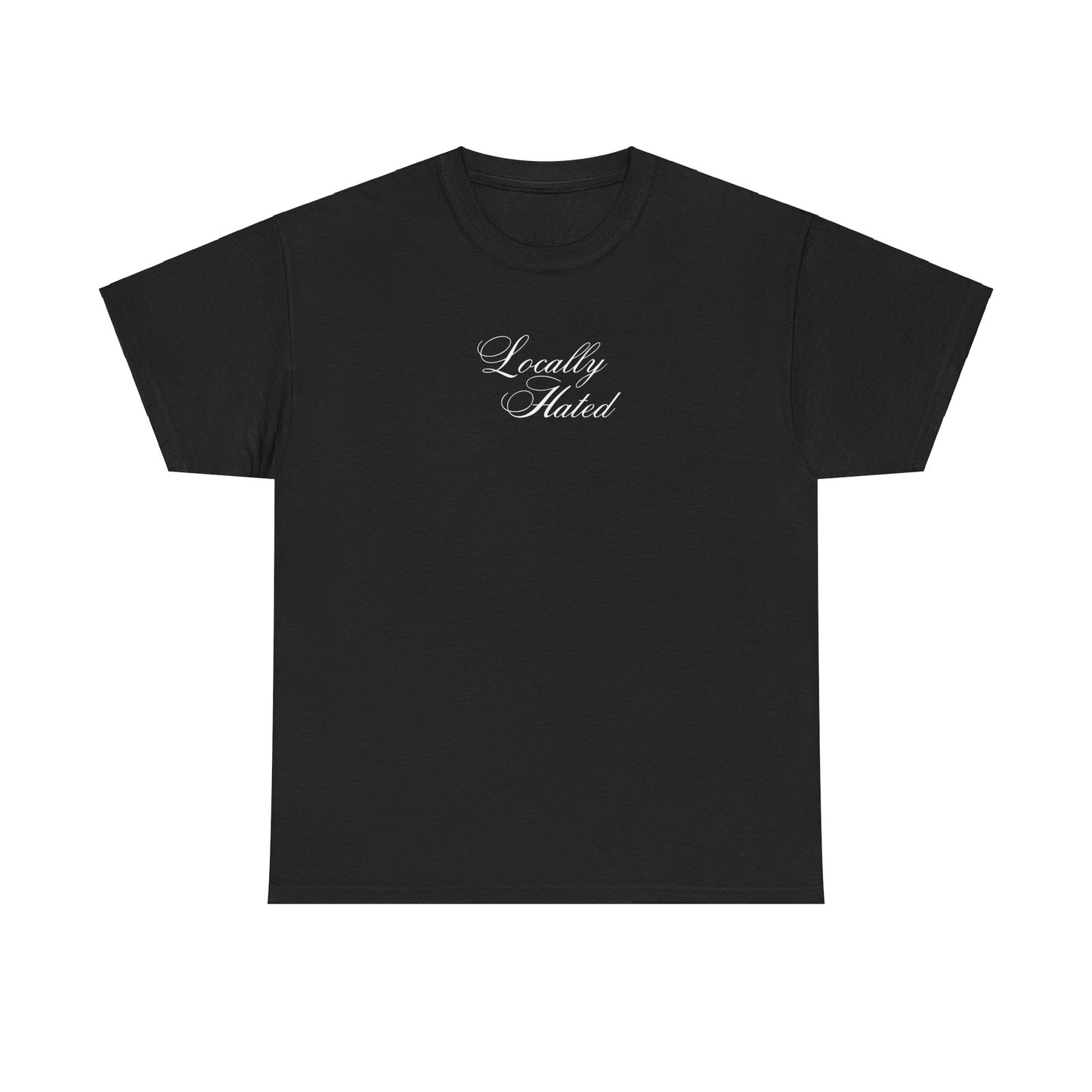 'LOCALLY HATED' classic tee