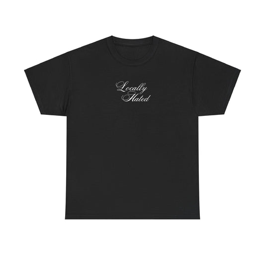 'LOCALLY HATED' classic tee