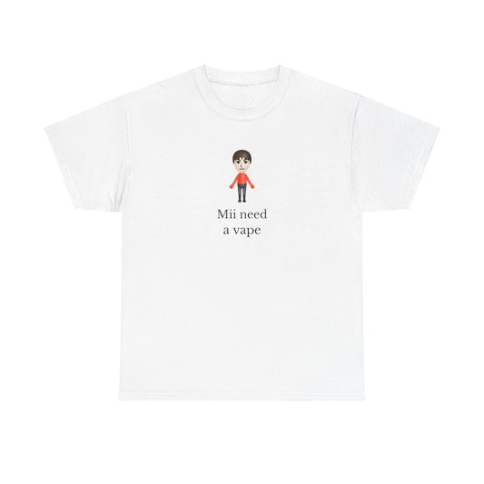 ‘Mii need a vape’ classic tee