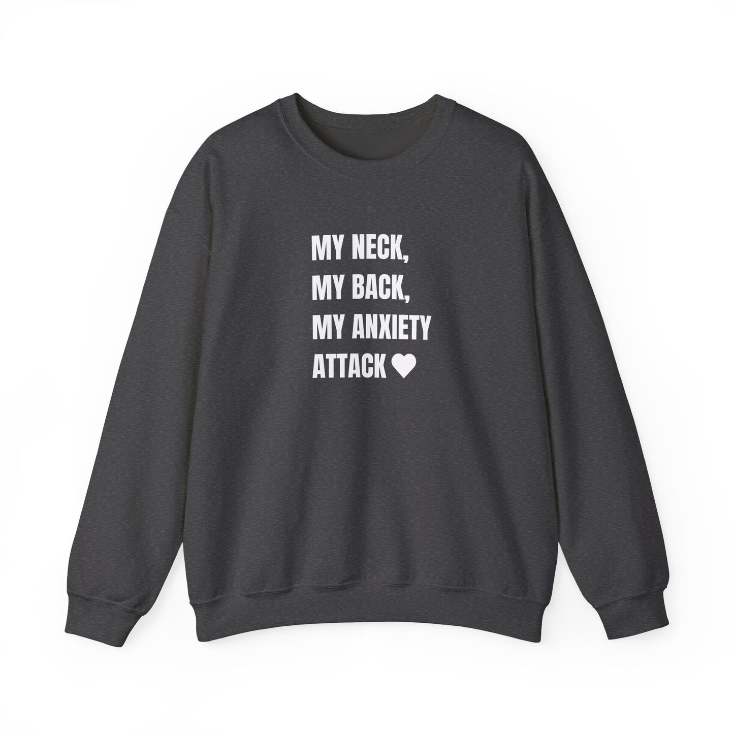 'MY NECK, MY BACK, MY ANXIETY ATTACK' crewneck