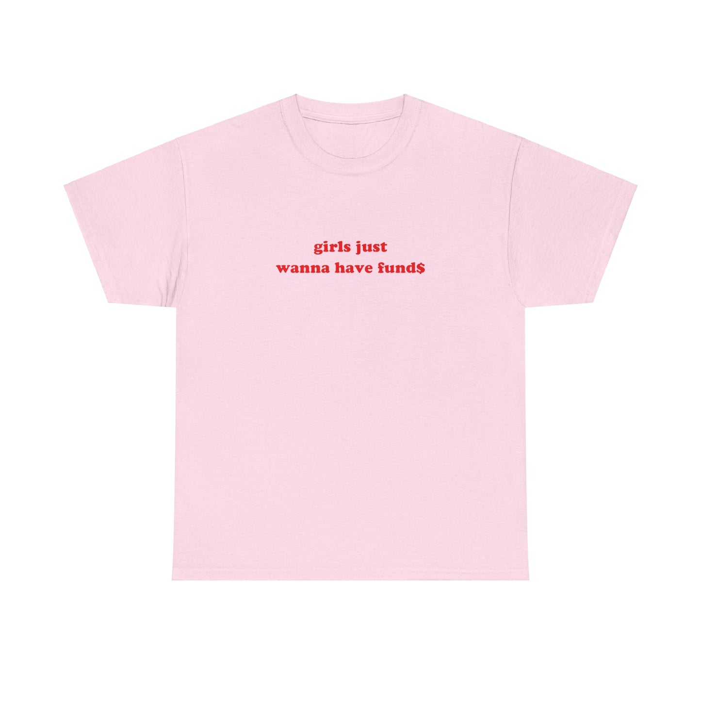 'girls just wanna have fund$' classic tee