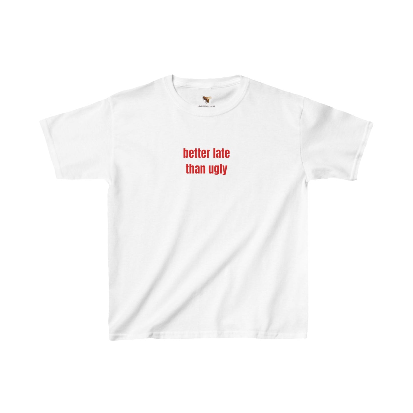 'better late than ugly' baby tee