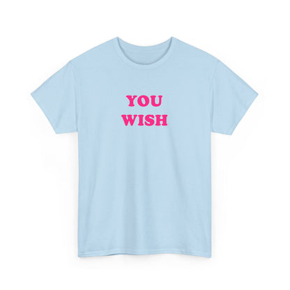 'YOU WISH' classic tee