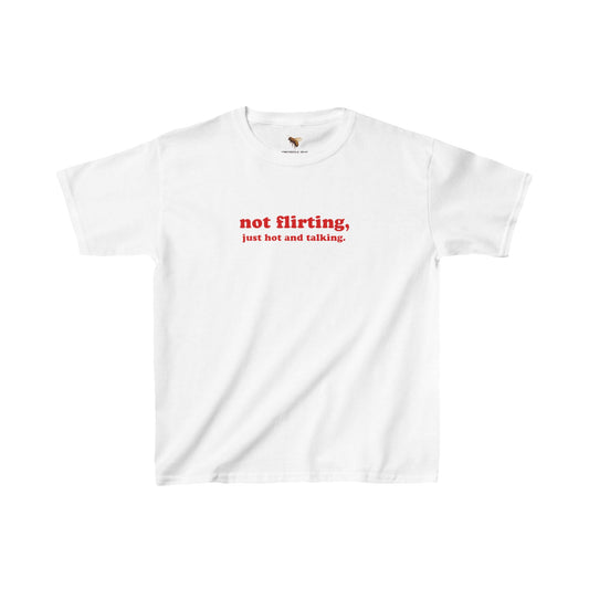 'not flirting, just hot and talking.' baby tee