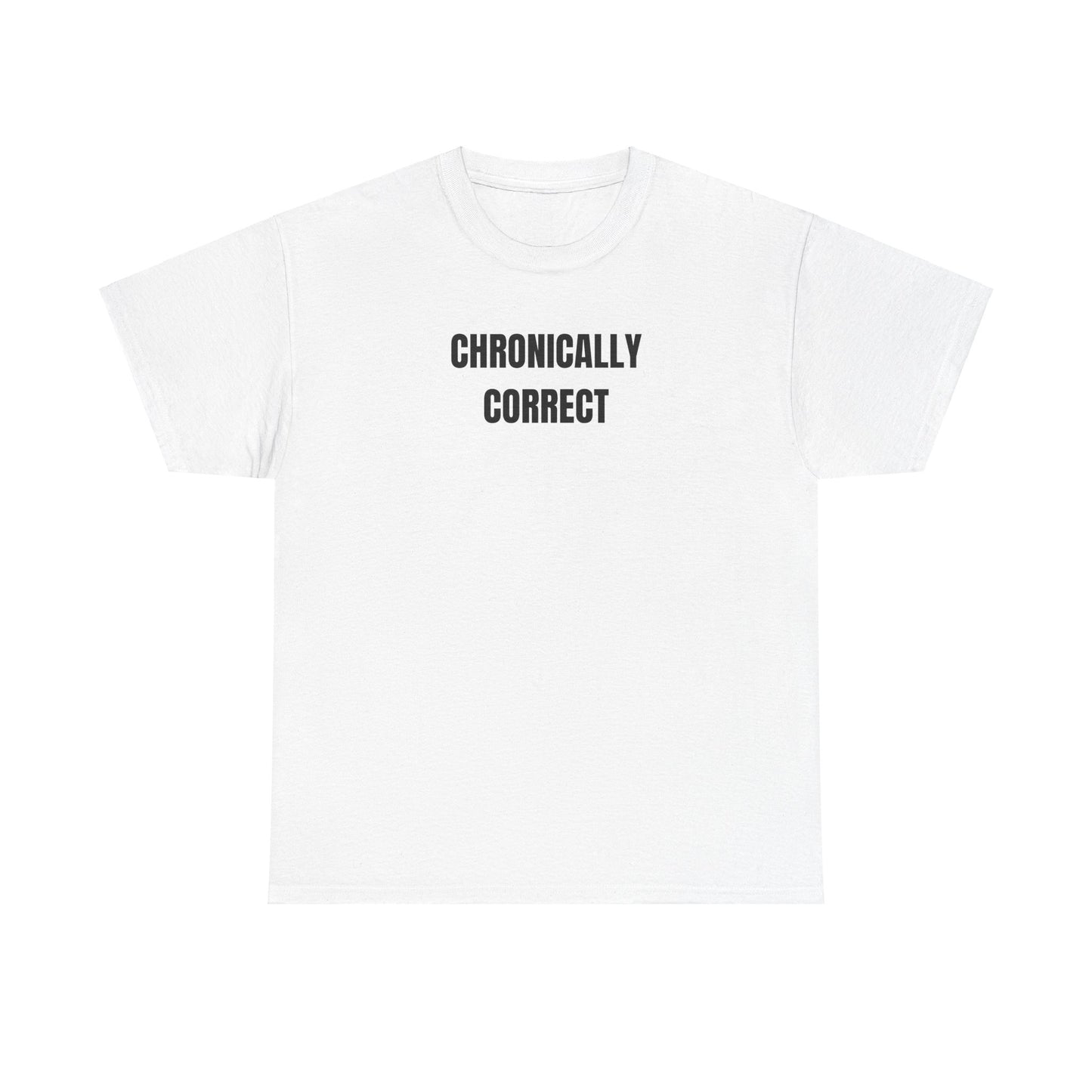 'CHRONICALLY CORRECT' classic tee