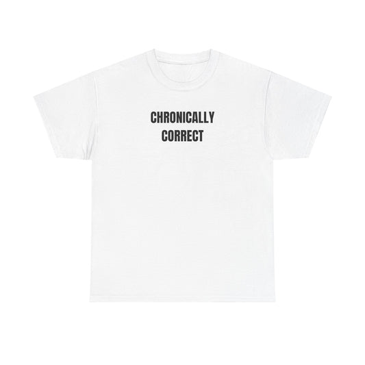 'CHRONICALLY CORRECT' classic tee