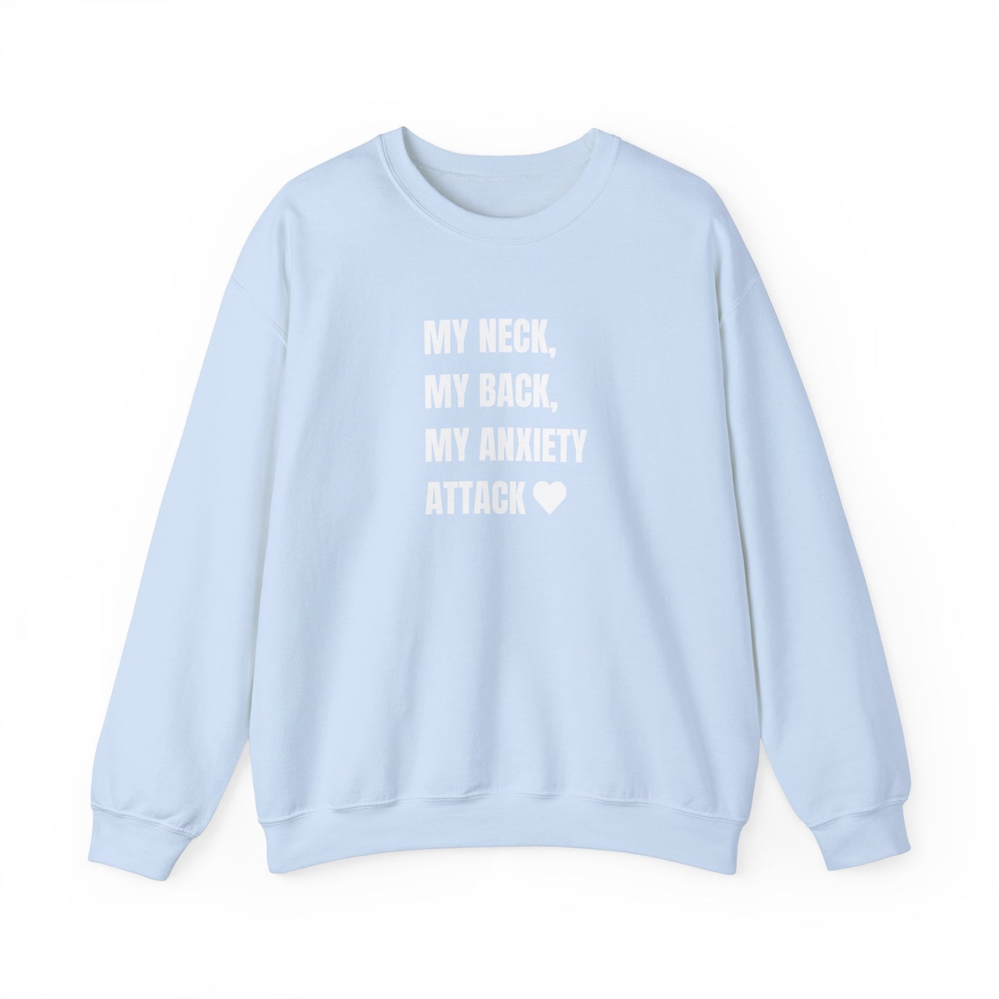 'MY NECK, MY BACK, MY ANXIETY ATTACK' crewneck