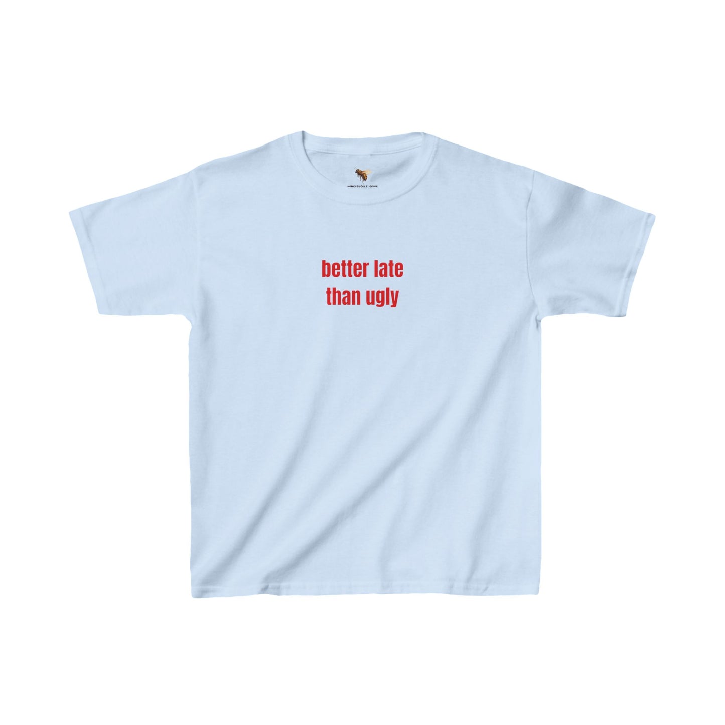 'better late than ugly' baby tee